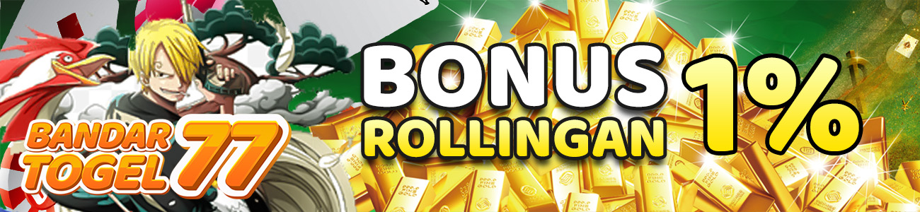 BONUS ROLLINGAN HARIAN BANDARTOGEL77